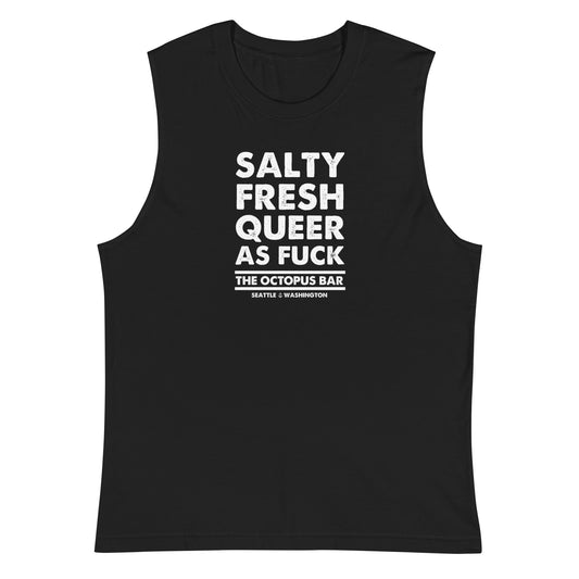 salty fresh queer as fuck muscle/sleeveless shirt